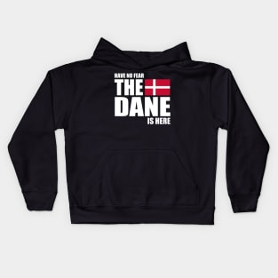 danish - HAVE NO FEAR THE DANE IS HERE Kids Hoodie